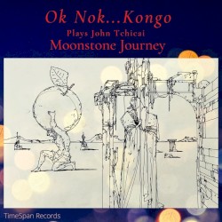 Moonstone Journey by Ok Nok...Kongo ,   Thomas Agergaard  &   John Tchicai