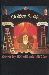 Down by the Old Mainstream by Golden Smog