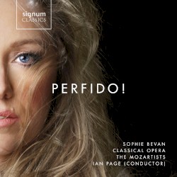 Perfido! by Sophie Bevan ,   Classical Opera Company ,   The Mozartists ,   Ian Page