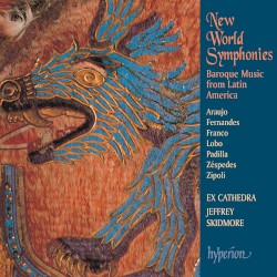 New World Symphonies: Baroque Music from Latin America by Araujo ,   Fernandes ,   Franco ,   Lobo ,   Padilla ,   Zéspedes ,   Zipoli ;   Ex Cathedra ,   Jeffrey Skidmore