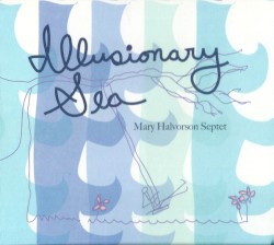 Illusionary Sea by Mary Halvorson Septet