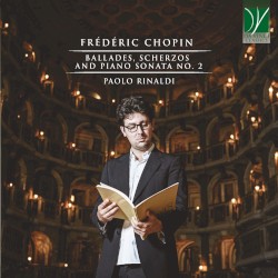 Ballades, Scherzos and Piano Sonata no. 2 by Frédéric Chopin ;   Paolo Rinaldi