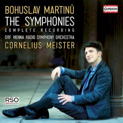 The Symphonies by Bohuslav Martinů ;   ORF Vienna Radio Symphony Orchestra ,   Cornelius Meister