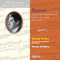 The Romantic Piano Concerto, Volume 46: Concerto no. 3, op. 23 "Fantasia" / Concerto no. 4, op. 88 by York Bowen ;   BBC Scottish Symphony Orchestra ,   Martyn Brabbins ,   Danny Driver