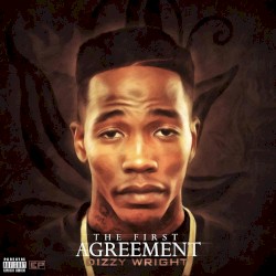The First Agreement by Dizzy Wright
