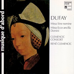Missa Sine nomine / Missa Ecce ancilla Domini by Dufay ;   Clemencic Consort ,   René Clemencic