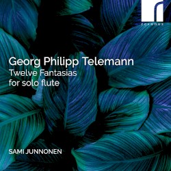 Twelve Fantasias for Solo Flute by Georg Philipp Telemann ;   Sami Junnonen
