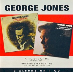 A Picture of Me (Without You) / Nothing Ever Hurt Me (Half as Bad as Losing You) by George Jones