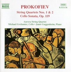 String Quartets nos. 1 & 2 / Cello Sonata, op. 119 by Prokofiev ;   Aurora String Quartet ,   Michael Grebanier ,   Janet Guggenheim