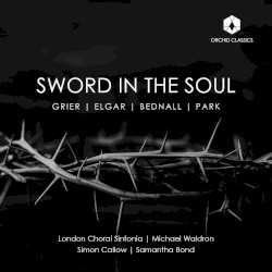 Sword in the Soul by London Choral Sinfonia  &   Michael Waldron