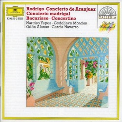 Rodrigo: Concierto de Aranjuez / Concierto madrigal / Bacarisse: Concertino by Rodrigo ,   Bacarisse ;   Narciso Yepes ,   Godelieve Monden ,   Odón Alonso ,   García Navarro