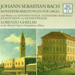 Konzertbearbeitungen für Orgel by Johann Sebastian Bach ;   Lorenzo Ghielmi