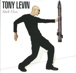 Stick Man by Tony Levin