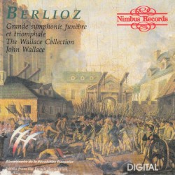 Grande symphonie funèbre et triomphale by Berlioz ;   The Wallace Collection ,   John Wallace