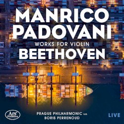 Works for Violin by Beethoven ;   Manrico Padovani ,   Prague Philharmonic ,   Boris Perrenoud