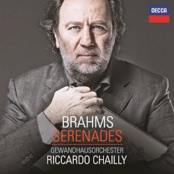 Serenades by Brahms ;   Gewandhausorchester ,   Riccardo Chailly