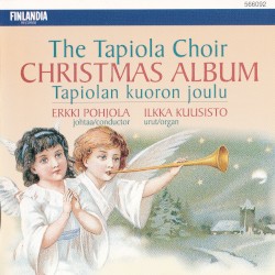 The Tapiola Choir Christmas Album / Tapiolan kuoron joulu by The Tapiola Choir ,   Erkki Pohjola ,   Ilkka Kuusisto