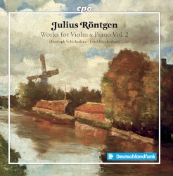 Works for Violin & Piano, Vol. 2 by Julius Röntgen ;   Christoph Schickedanz ,   Ernst Breidenbach