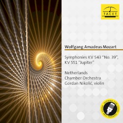 Symphonies, KV 543 “No. 39”, KV 551 “Jupiter” by Wolfgang Amadeus Mozart ;   Netherlands Chamber Orchestra ,   Gordan Nikolić