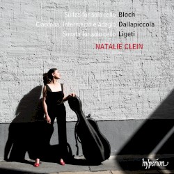 Bloch: Suites for Solo Cello / Dallapiccola: Ciaccona, intermezzo e adagio / Ligeti: Sonata for Solo Cello by Bloch ,   Dallapiccola ,   Ligeti ;   Natalie Clein