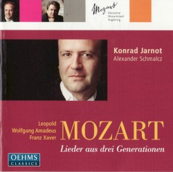 Lieder aus drei Generationen by Leopold Mozart ,   Wolfgang Amadeus Mozart ,   Franz Xaver Mozart ;   Konrad Jarnot ,   Alexander Schmalcz