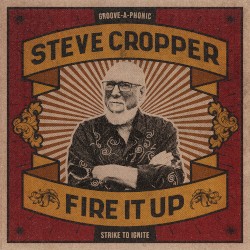 Fire It Up by Steve Cropper
