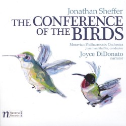 The Conference of the Birds by Jonathan Sheffer ;   Moravian Philharmonic Orchestra ,   Jonathan Sheffer ,   Joyce DiDonato