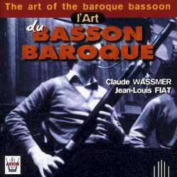 L'art du basson baroque by Claude Wassmer ,   Jean-Louis Fiat