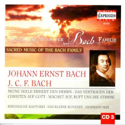 Geistliche Musik der Bach Familie, vol 3 by Johann Ernst Bach ,   Johann Christoph Friedrich Bach ;   Rheinische Kantorei ,   Das Kleine Konzert ,   Hermann Max