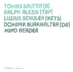 Mind Reader by Tomas Sauter ,   Ralph Alessi ,   Luzius Schuler ,   Luzius Schuler