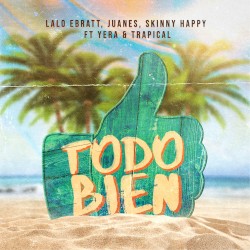 Todo bien by Lalo Ebratt ,   Juanes ,   Skinny Happy  ft.   Yera  &   Trapical