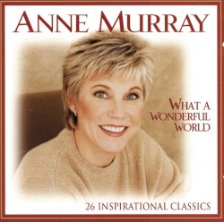 What a Wonderful World: 26 Inspirational Classics by Anne Murray