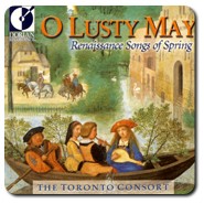 O Lusty May - Renaissance Songs of Spring by The Toronto Consort