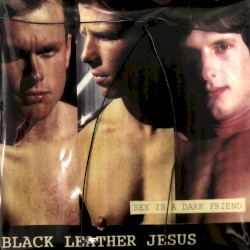 Sex Is A Dark Friend by Black Leather Jesus