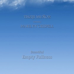 Beautiful Empty Fullness by Tisziji Muñoz ,   Marilyn Crispell