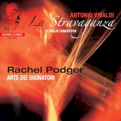 La Stravaganza by Antonio Vivaldi ;   Rachel Podger ,   Arte dei Suonatori