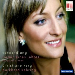 Verwandlung: Lieder eines jahres by Christiane Karg ,   Burkhard Kehring