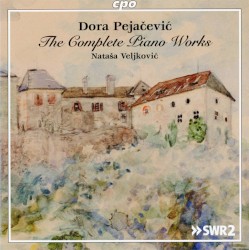 The Complete Piano Works by Dora Pejačević ;   Nataša Veljković