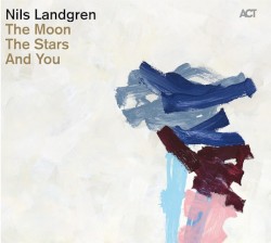 The Moon, the Stars and you by Nils Landgren