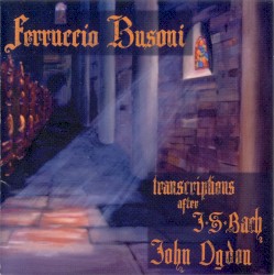 Transcriptions after J. S. Bach by Bach -  Busoni ;   John Ogdon