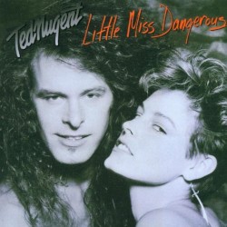 Little Miss Dangerous by Ted Nugent