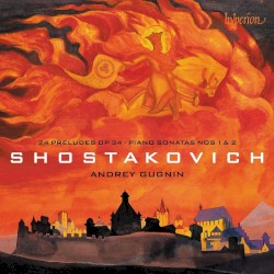 Preludes & Piano Sonatas by Shostakovich ;   Andrey Gugnin