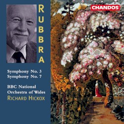 Symphony no. 3 / Symphony no. 7 by Edmund Rubbra ;   BBC National Orchestra of Wales ,   Richard Hickox