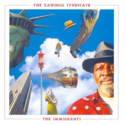 The Immigrants by The Zawinul Syndicate