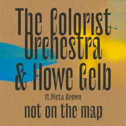 Not on the Map by The Colorist Orchestra  &   Howe Gelb  ft.   Pieta Brown