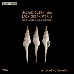 Masaaki Suzuki Plays Bach Organ Works, Vol. 2 by Bach ;   Masaaki Suzuki