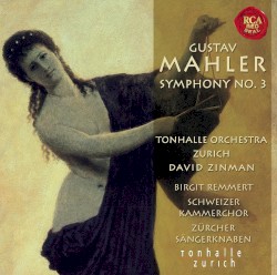 Symphony no. 3 by Gustav Mahler ;   Tonhalle Orchestra Zurich ,   David Zinman ,   Birgit Remmert ,   Schweizer Kammerchor ,   Zürcher Sängerknaben