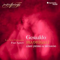 Madrigali: Libri primo & secondo by Gesualdo ;   Les Arts Florissants ,   Paul Agnew