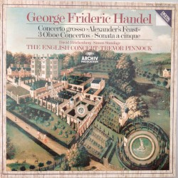 Concerto Grosso »Alexander's Feast« / 3 Oboe Concertos / Sonata a cinque by George Frideric Handel ;   David Reichenberg ,   Simon Standage ,   The English Concert ,   Trevor Pinnock
