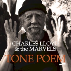 Tone Poem by Charles Lloyd  &   The Marvels